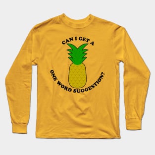 Can I Get A One Word Suggestion? Long Sleeve T-Shirt